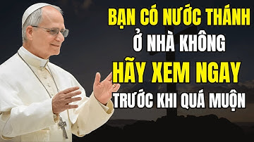 Đừng Giữ Nước Thánh Ở Nhà Nếu Chưa Biết Điều Này – Cảnh Báo Từ Đức Giáo Hoàng Leo XIV!