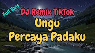 DJ Remix Ungu - Percaya Padaku Full Bass Tiktok viral jedag jedug house music #fyp #remix #ungu 