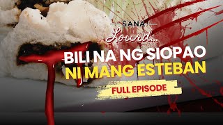 Sana Lourd - Bili na ng Siopao ni Mang Esteban | Full Episode