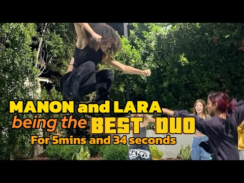 MANON and LARA being the best duo for 5mins and 34 seconds