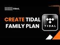 HOW TO CREATE TIDAL FAMILY PLAN