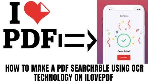 How to make a PDF searchable using OCR Technology on ILOVEPDF
