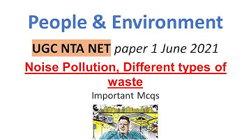 Noise pollution, Waste | People & Environment | UGC NET May 2021 paper 1