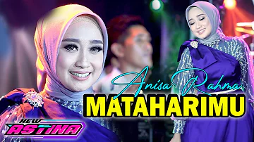 ANISA RAHMA || MATAHARIMU (OFFICIAL LIVE MUSIC) ASTINA MUSIC