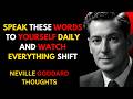 Speak These Words to Yourself Daily and Watch Everything Shift || Neville Goddard Motivation