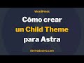 Cómo crear un Child Theme para Astra.  |  WordPress