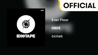 [Official Audio] IDIOTAPE - Even Floor (0805)
