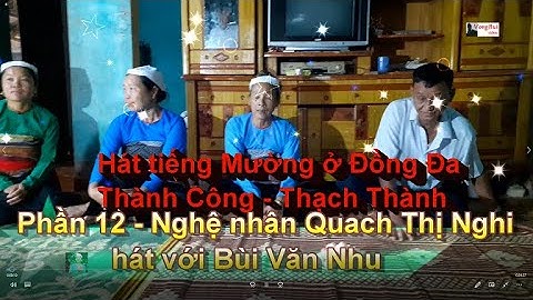 Phần 11 Hát tiếng Mường ở thôn Đồng Đa, Thành Công   Thạch Thành  Quach Thị Nghi hát với Bùi Văn Nhu