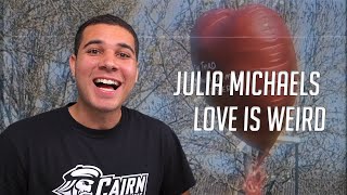 Julia Michaels  Love Is Weird reaction