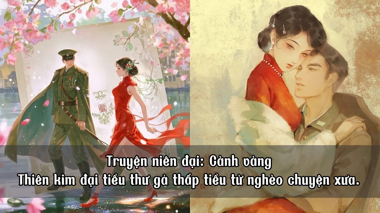 [FULL] Truyện Audio Niên Đại  : Cành Vàng 2 - Thiên Kim Đại Tiểu Thư Gả Thấp Tiểu Tử Nghèo 