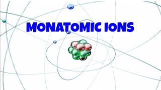 Monatomic Ions (Chemistry)
