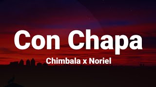 Chimbala x Noriel - Con Chapa (Letra / Lyrics)