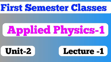 Jharkhand Polytechnic First Semester/Bihar polytechnic group A / Applied Physics 1/Unit 2/ Lecture 1