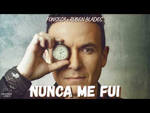 Nunca Me Fui - Fonseca, Rubén Blades | Letra Completa | Universe Lyrics