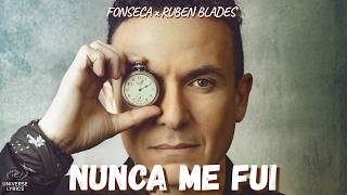Nunca Me Fui - Fonseca, Rubén Blades | Letra Completa | Universe Lyrics