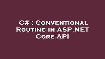 C# : Conventional Routing in ASP.NET Core API