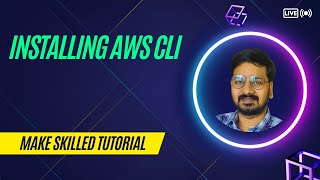 Tutorial - 6 | Installing AWS CLI | Face Recognition using AWS