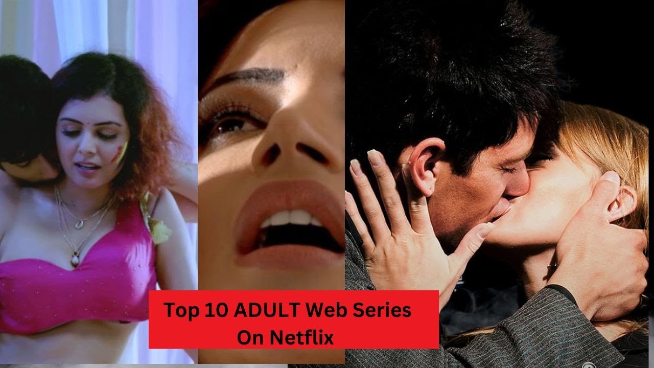 Top 10 ADULT Web Series On Netflix Best Adult WEB SERIES to Watch in