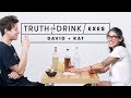 Truth or Drink: Exes (David & Kat) | Truth or Drink | Cut