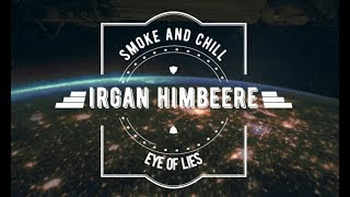 Irgan Himbeere - Eye of lies (smoke and chill music)