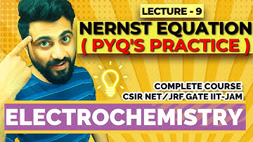 Electrochemistry | Lec-9 | Nernst Equation ( Part B ) | CSIR NET/JRF | GATE | IIT-JAM |