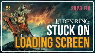 how to fix elden ring stuck on loading screen