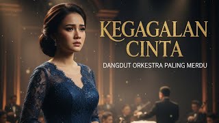 Kegagalan cinta - Dangdut orchestra versi paling merdu | Langit dangdut