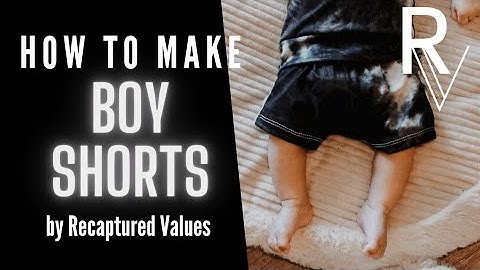 How to make Boy Shorts by Recaptured Values