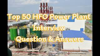 Top 50 HFO Power Plant Interview Questions and Answers – 2030!!