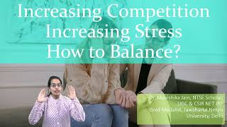 Increasing Competition, Increasing Stress: How to Balance? Dr. Manishika Jain