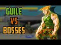 Guile vs Bosses