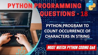 P18 | Python Program To Count Occurrence Of Characters In String. | Python Program Explanation