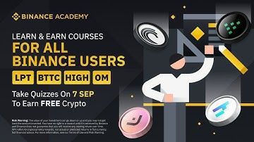 Binance Learn & Earn #BTTC #OM #LPT #HIGH September 7th Binance Quizzes Earn Free Crypto