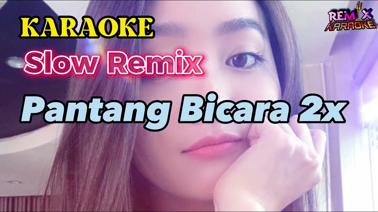 KARAOKE REMIX || Pantang Bicara 2x || Slow Remix