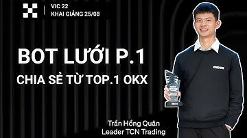 Hướng dẫn A-Z BOT LƯỚI trên OKX: Kiếm tiền tự động 24/7 | Phần 1 | VIC 22