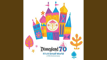 It's A Small World (70th Anniversary) (From "Disneyland Resort 70th Celebration")