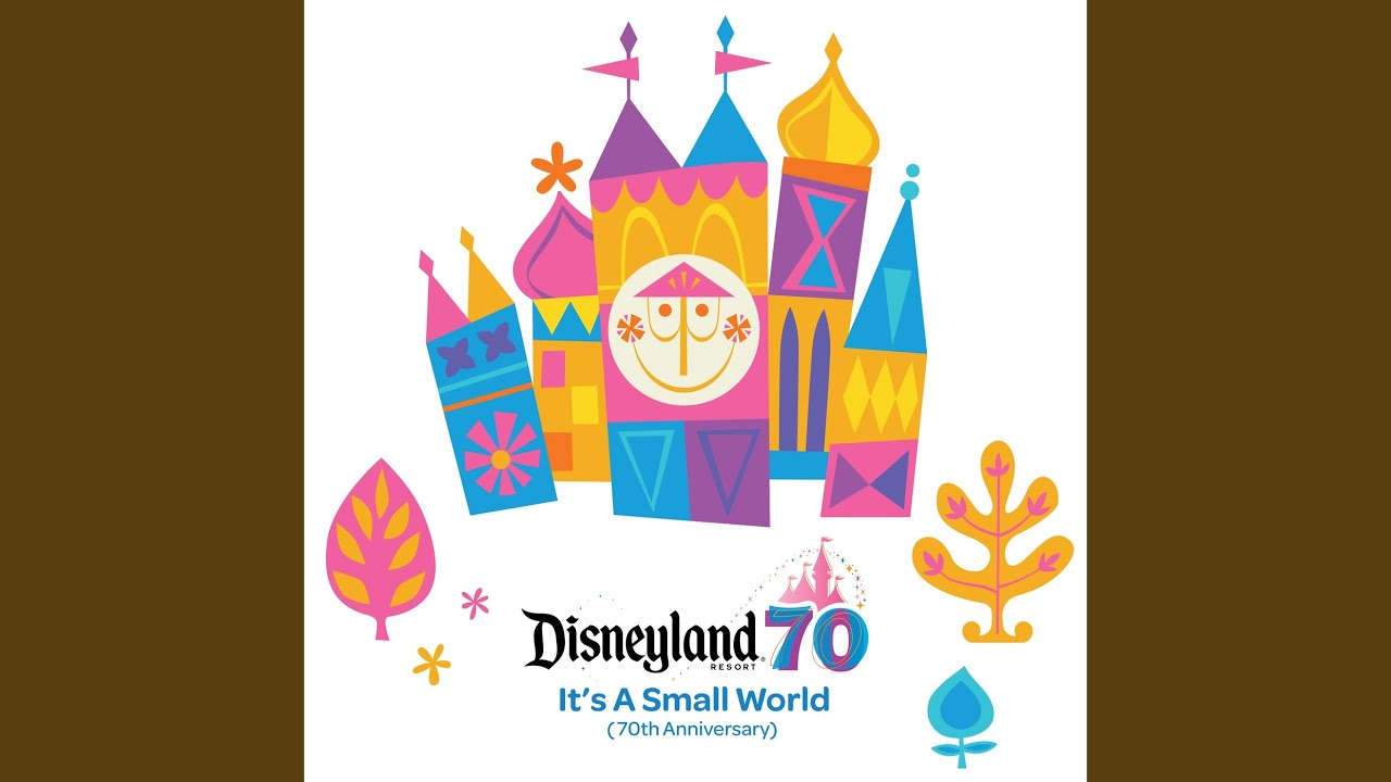 It's A Small World (70th Anniversary) (From "Disneyland Resort 70th Celebration")