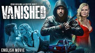 Ryan Gosling & Kristen Dunst In VANISHED - Free Hollywood Mystery Thriller Full Movie In English