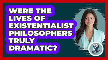 Were The Lives Of Existentialist Philosophers Truly Dramatic? - Philosophy Beyond