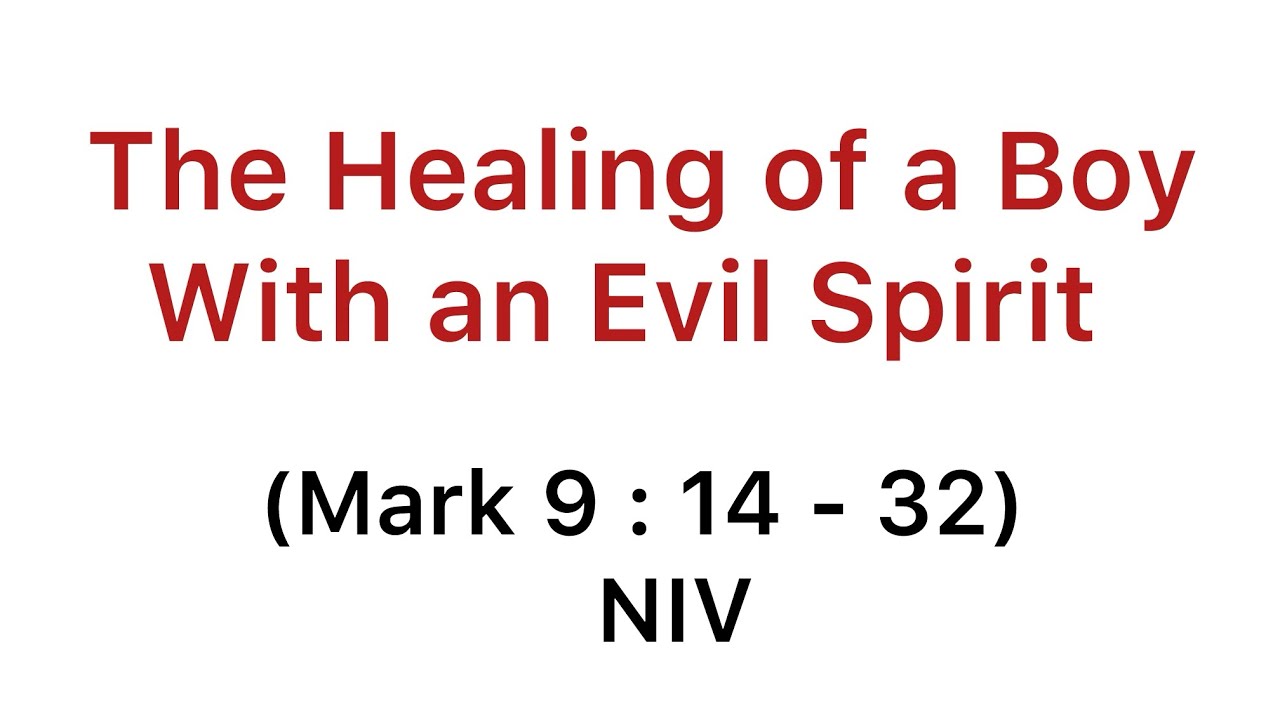 The Healing of a Boy With an Evil Spirit (Mark 9: 14-32) - YouTube