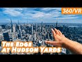 New York City's The Edge at Hudson Yards (360/VR Tour)