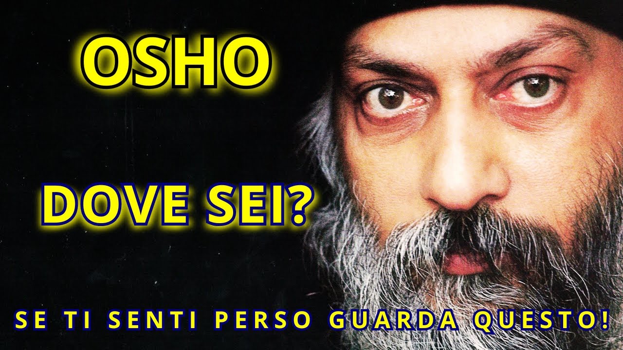 OSHO: Sei Bloccato Nel Corpo, Nella Mente O Nel Cuore?