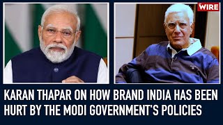 Karan Thapar on How Brand India Has Been Hurt by the Modi Government's Policies