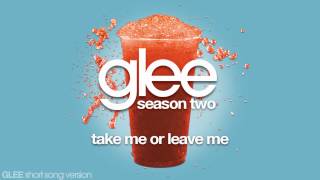 Glee - Take Me Or Leave Me - Short Version [Unofficial]