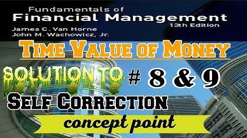 Financial management | chapter no 3| self correction 8 & 9 | van horne | van horne.