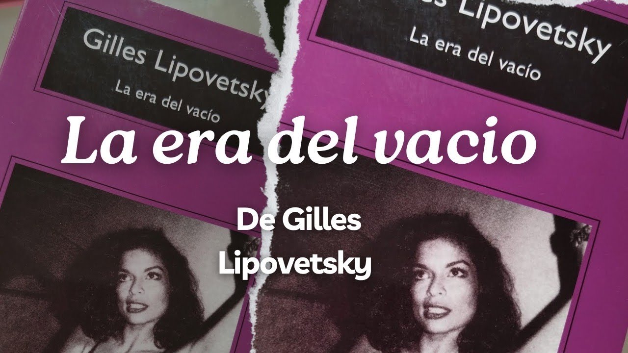 📖 La era del vacío de Gilles Lipovetsky, reseña y opinión 📖📖 - YouTube
