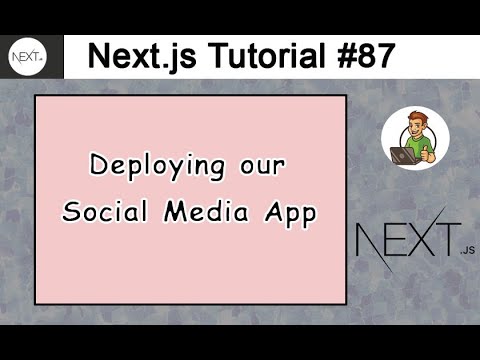 Deploying our Social Media App in Next.js