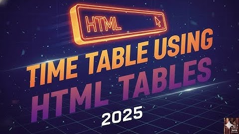 Day7 - Time Table Using Html Tables |  Rowspan & Colspan Tutorial  2025