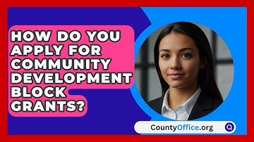 How Do You Apply For Community Development Block Grants? - CountyOffice.org