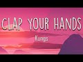 Kungs Clap Your Hands Lyrics Everybody Let S Move To The Beat We Can Dance Now mp3
